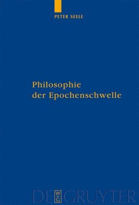 Peter Seele - Philosophie der Epochenschwelle, Inbunden