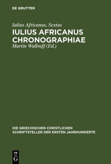 Iulius Africanus, Martin Wallraff - Iulius Africanus Chronographiae, Inbunden