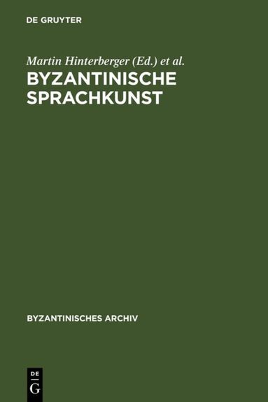 Martin Hinterberger, Elisabeth Schiffer - Byzantinische Sprachkunst, Inbunden