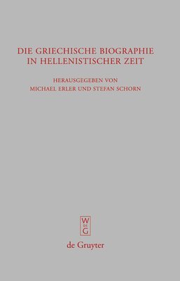 Michael Erler, Stefan Schorn - griechische Biographie in hellenistischer Zeit, Inbunden