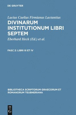 Lucius Caelius Firmianus Lactantius, Eberhard Heck, Antonie Wlosok - Libri III Et IV, Inbunden