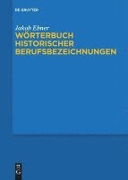 bokomslag Worterbuch Historischer Berufsbezeichnungen