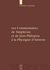 bokomslag Les Commentaires de Simplicius et de Jean Philopon  la &quot;Physique&quot; d'Aristote