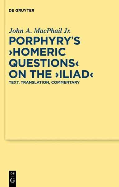 John A. MacPhail Jr. - Porphyry's "Homeric Questions" on the "Iliad", Inbunden