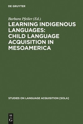 Learning Indigenous Languages: Child Language Acquisition in Mesoamerica 1