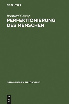 Bernward Gesang - Perfektionierung des Menschen, Inbunden