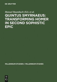 bokomslag Quintus Smyrnaeus: Transforming Homer in Second Sophistic Epic