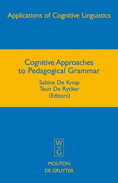 Sabine De Knop, Teun De Rycker - Cognitive Approaches to Pedagogical Grammar, Inbunden