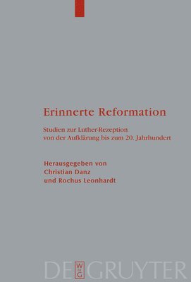 Christian Danz, Rochus Leonhardt - Erinnerte Reformation, Inbunden