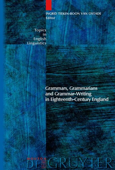 Ingrid Tieken-Boon van Ostade - Grammars, Grammarians and Grammar-Writing in Eighteenth-Century England, Inbunden