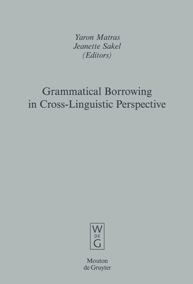 Grammatical Borrowing in Cross-Linguistic Perspective 1