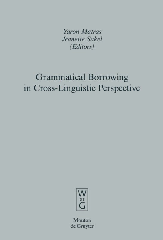 Yaron Matras, Jeanette Sakel - Grammatical Borrowing in Cross-Linguistic Perspective, Inbunden