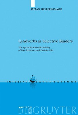 Stefan Hinterwimmer - Q-Adverbs as Selective Binders, Inbunden
