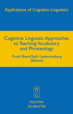 Cognitive Linguistic Approaches to Teaching Vocabulary and Phraseology 1
