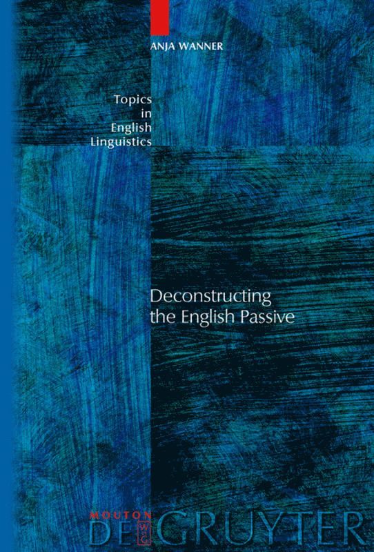 Anja Wanner - Deconstructing the English Passive, Inbunden