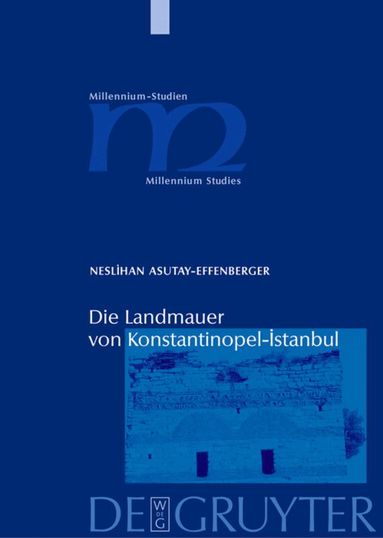 Neslihan Asutay-Effenberger - Die Landmauer von Konstantinopel-Istanbul, Inbunden