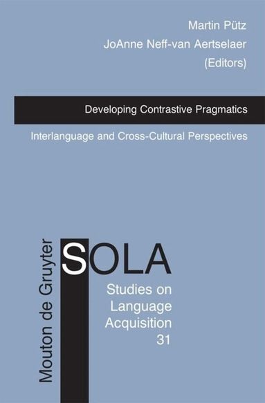 Martin Pütz, JoAnne Neff-van Aertselaer - Developing Contrastive Pragmatics, Inbunden