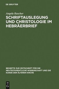 bokomslag Schriftauslegung Und Christologie Im Hebrerbrief