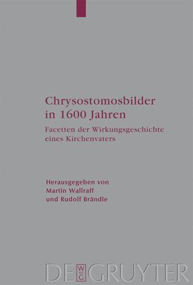 Martin Wallraff, Rudolf Brändle - Chrysostomosbilder in 1600 Jahren, Inbunden