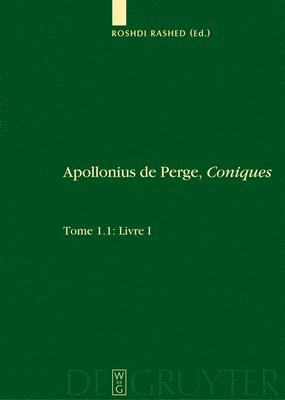 Roshdi Rashed, Micheline Decorps-Foulquier, Michel Federspiel - Livre I. Commentaire Historique Et Mathématique, Édition Et Traduction Du Texte Arabe. 1.2: Livre I: Édition Et Traduction Du Texte Grec, Inbunden