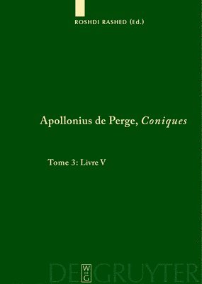 Apollonius de Perge, Coniques, Tome 3, Livre V. Commentaire historique et mathmatique, dition et traduction du texte arabe 1