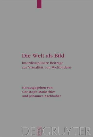 Christoph Markschies, Johannes Zachhuber - Die Welt als Bild, Inbunden