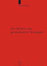 bokomslag Der Mythos vom &quot;germanischen&quot; Knigtum