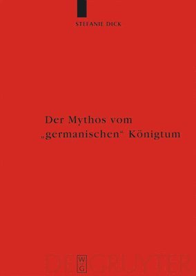 Der Mythos vom &quot;germanischen&quot; Knigtum 1