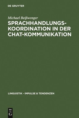 Michael Beißwenger - Sprachhandlungskoordination in der Chat-Kommunikation, Inbunden