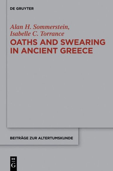 Alan H. Sommerstein, Isabelle C. Torrance - Oaths and Swearing in Ancient Greece, Inbunden