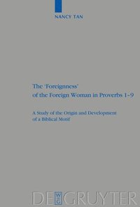 bokomslag The 'Foreignness' of the Foreign Woman in Proverbs 1-9