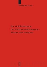 bokomslag Die Goldbrakteaten Der Vlkerwanderungszeit - Thema Und Variation