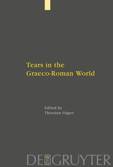 Thorsten Fögen - Tears in the Graeco-Roman World, Inbunden