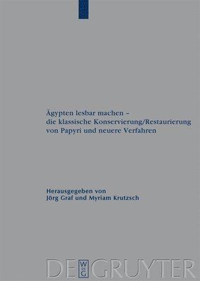 Jörg Graf, Myriam Krutzsch - Ägypten lesbar machen - die klassische Konservierung/Restaurierung von Papyri und neuere Verfahren, Inbunden
