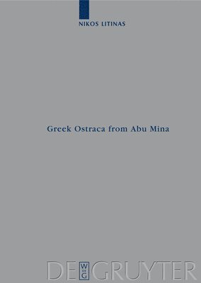 Nikos Litinas - Greek Ostraca from Abu Mina (O.AbuMina), Inbunden