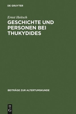Ernst Heitsch - Geschichte und Personen bei Thukydides, Inbunden
