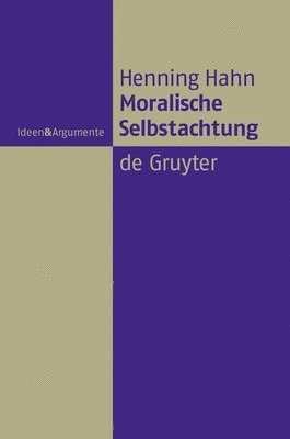 Henning Hahn - Moralische Selbstachtung, Inbunden