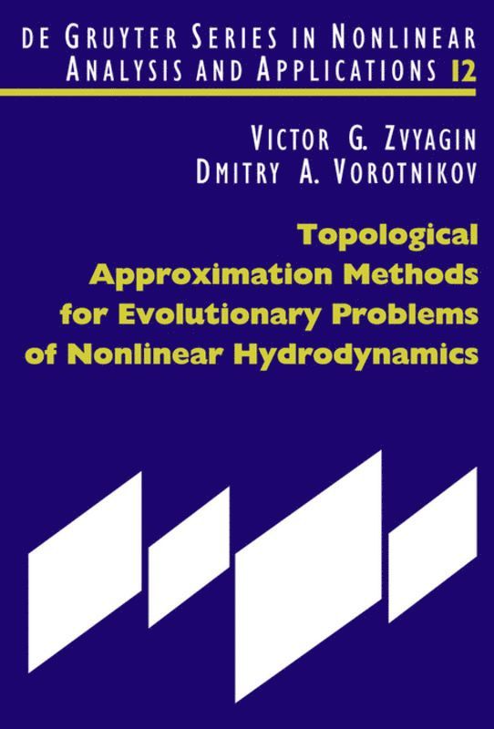 Victor G. Zvyagin, Dmitry A. Vorotnikov - Topological Approximation Methods for Evolutionary Problems of Nonlinear Hydrodynamics, Inbunden