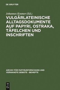 bokomslag Vulgrlateinische Alltagsdokumente Auf Papyri, Ostraka, Tfelchen Und Inschriften