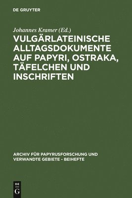 Johannes Kramer - Vulgärlateinische Alltagsdokumente Auf Papyri, Ostraka, Täfelchen Und Inschriften, Inbunden