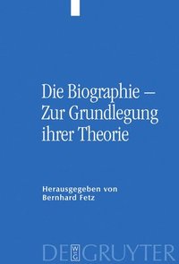 bokomslag Die Biographie - Zur Grundlegung ihrer Theorie