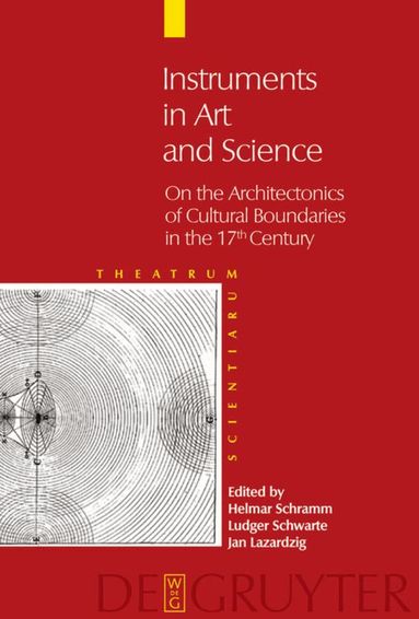 Helmar Schramm, Ludger Schwarte, Jan Lazardzig - Instruments in Art and Science, Inbunden