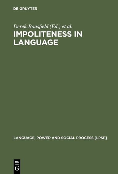 Derek Bousfield, Miriam A. Locher - Impoliteness in Language, Häftad
