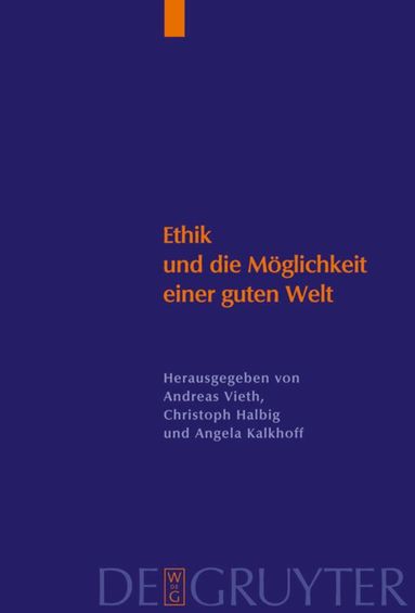 Andreas Vieth, Christoph Halbig, Angela Kallhoff - Ethik und die Möglichkeit einer guten Welt, Inbunden