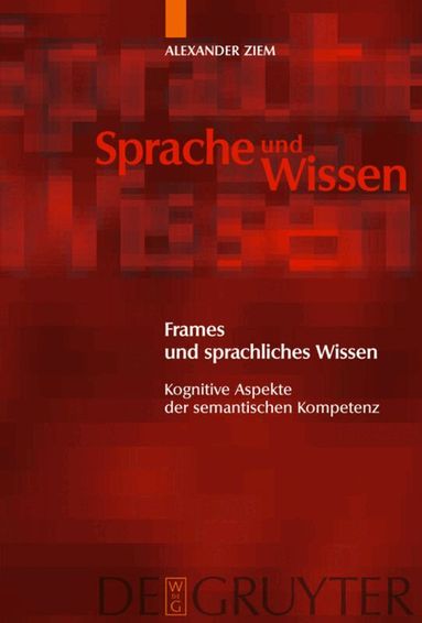 Alexander Ziem - Frames und sprachliches Wissen, Inbunden