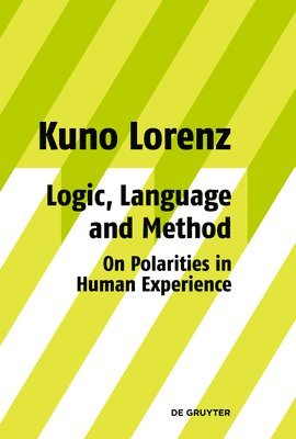 Logic, Language and Method - On Polarities in Human Experience 1