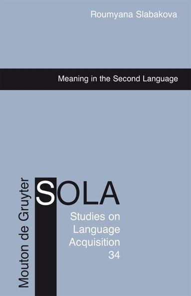 Roumyana Slabakova - Meaning in the Second Language, Inbunden