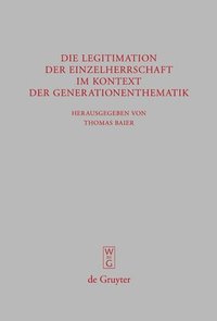 bokomslag Die Legitimation der Einzelherrschaft im Kontext der Generationenthematik