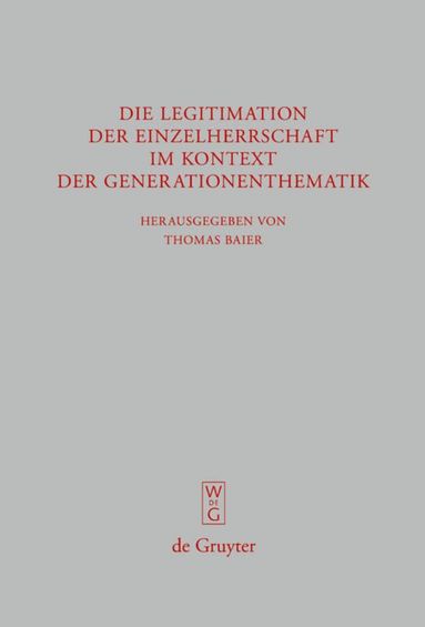 Thomas Baier - Die Legitimation der Einzelherrschaft im Kontext der Generationenthematik, Inbunden