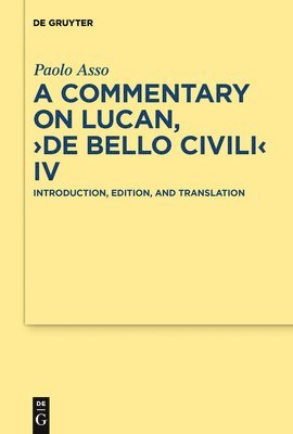 A Commentary on Lucan, &quot;De bello civili&quot; IV 1
